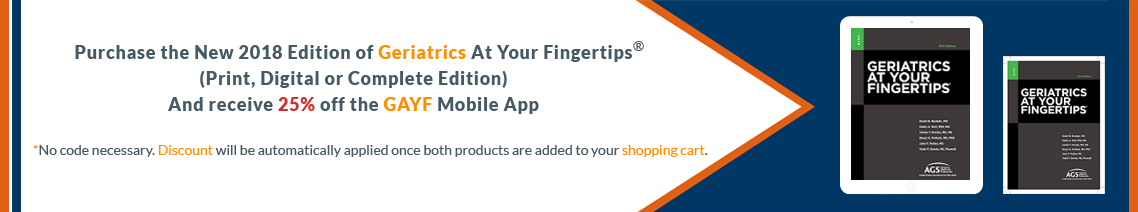 Purchase Geriatrics At Your Fingertips(Print,Digital or Complete Edition) and Receive 25% off the GAYF Mobile App