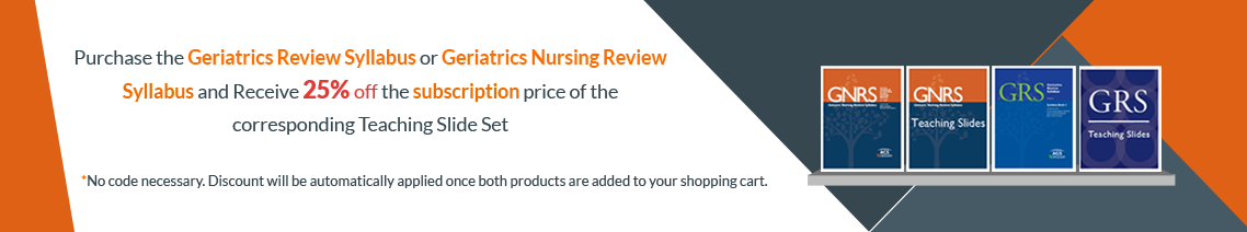 Purchase the Geriatrics Review Syllabus or Geriatrics Nursing Review Syllabus and Receive 25% off the the subscription price of the corresponding Teaching Slide Set
